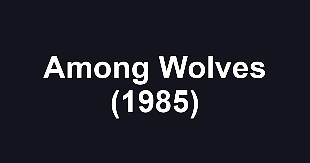 Among Wolves (1985)
