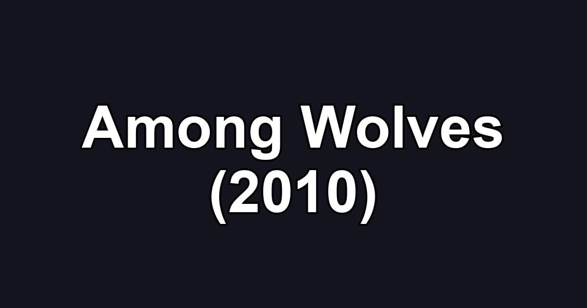 Among Wolves (2010)