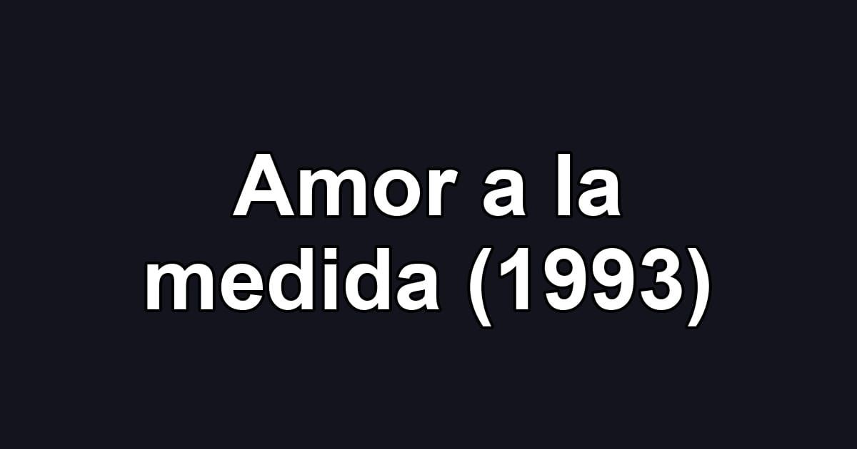 Amor a la medida (1993)