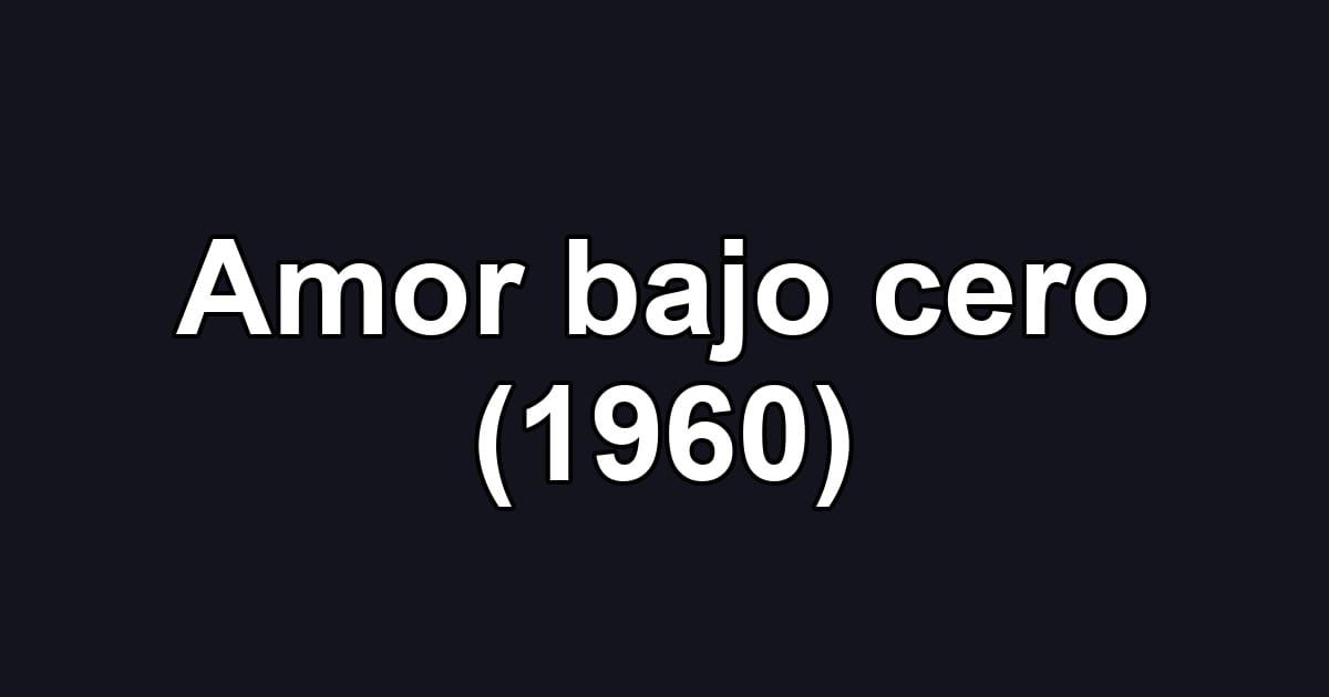 Amor bajo cero (1960)