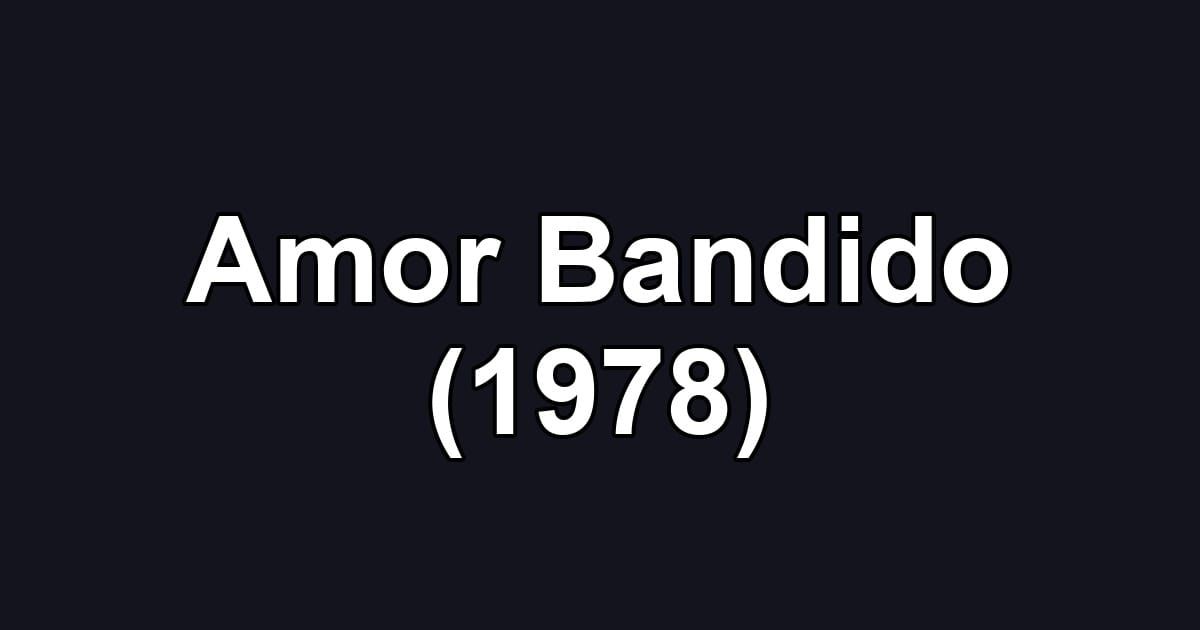 Amor Bandido (1978)