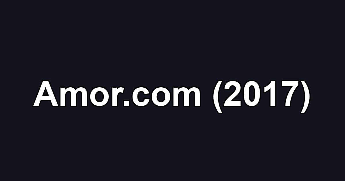 Amor.com (2017)