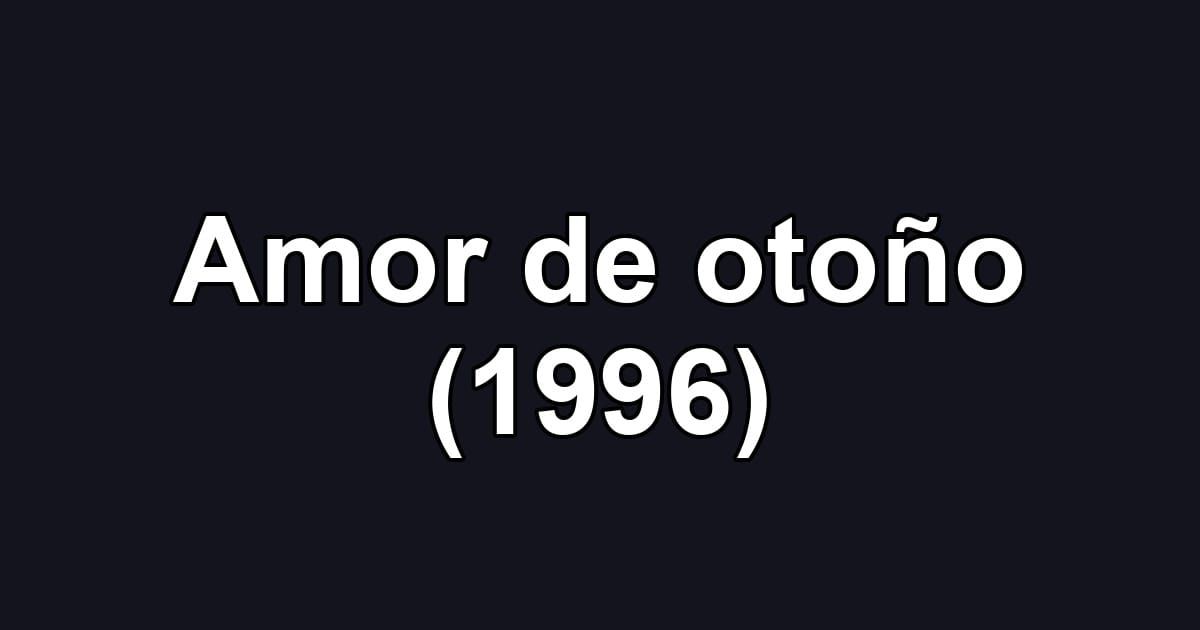 Amor de otoño (1996)