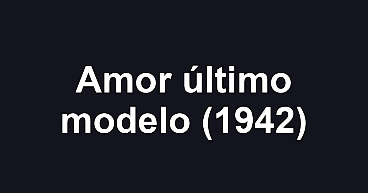Amor último modelo (1942)