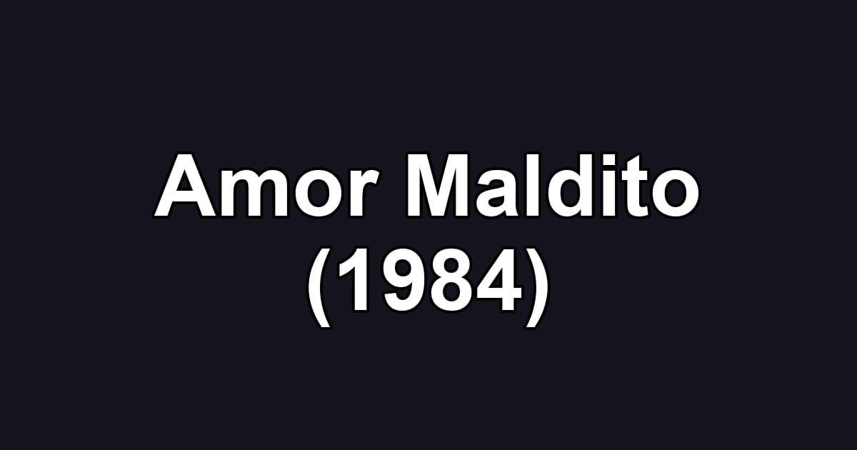 Amor Maldito (1984)