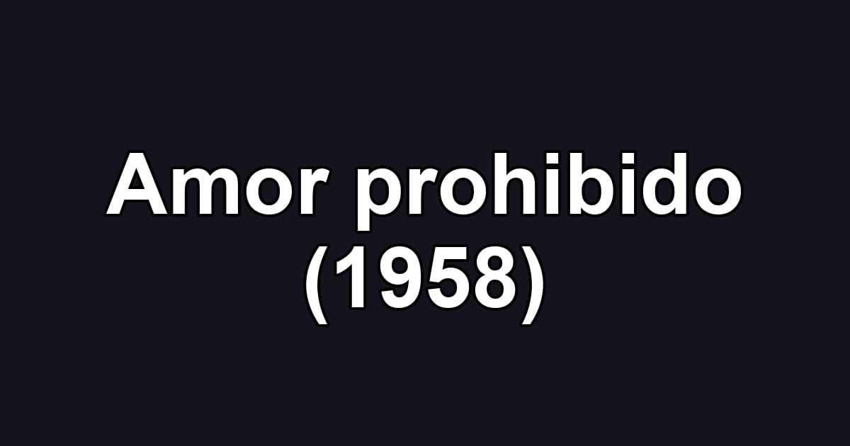 Amor prohibido (1958)