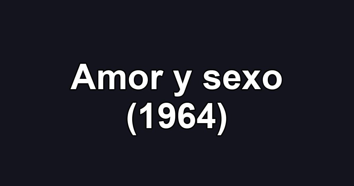 Amor y sexo (1964)