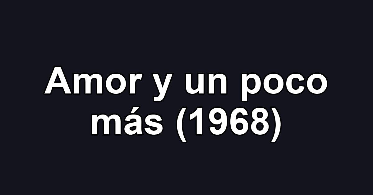 Amor y un poco más (1968)