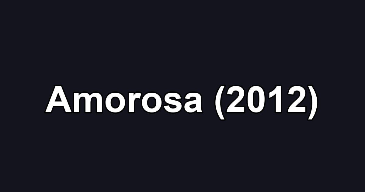 Amorosa (2012)