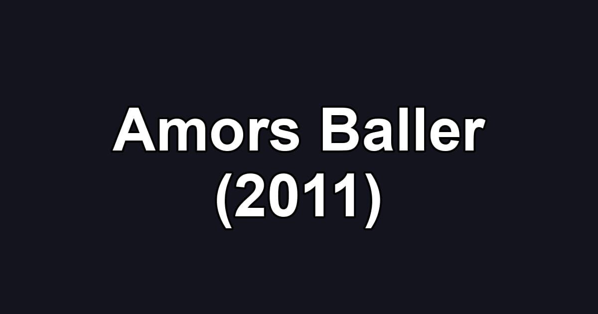 Amors Baller (2011)