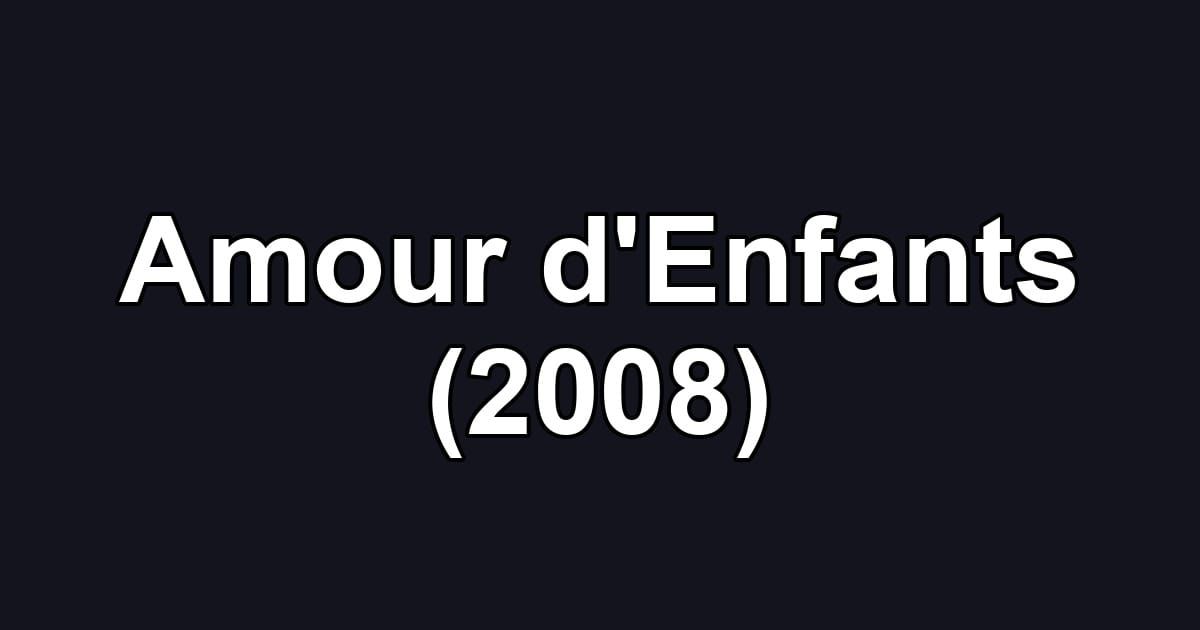 Amour d'Enfants (2008)