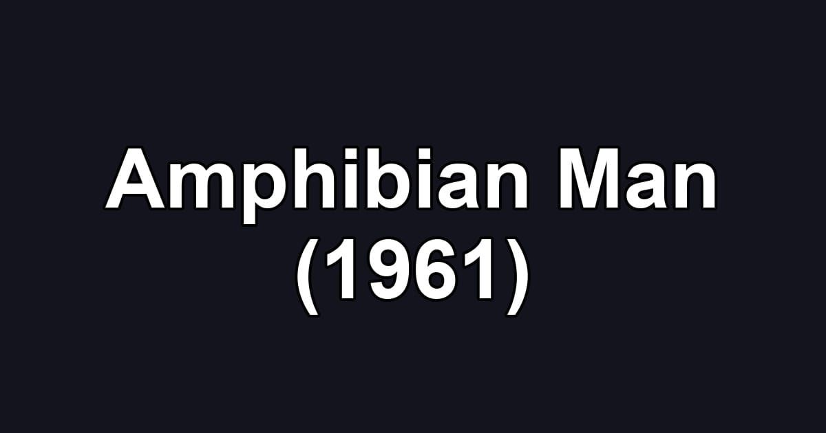 Amphibian Man (1961)