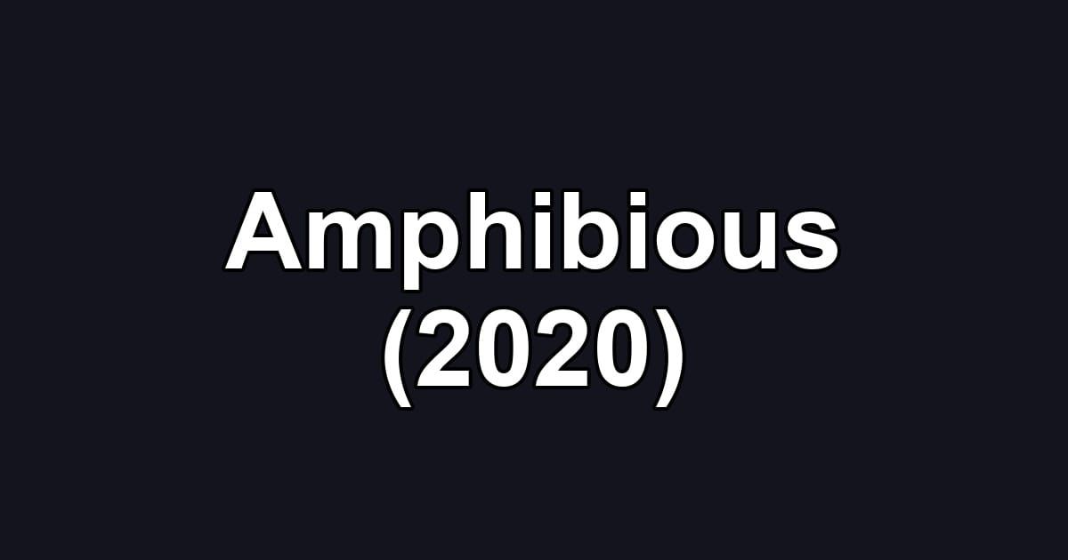 Amphibious (2020)
