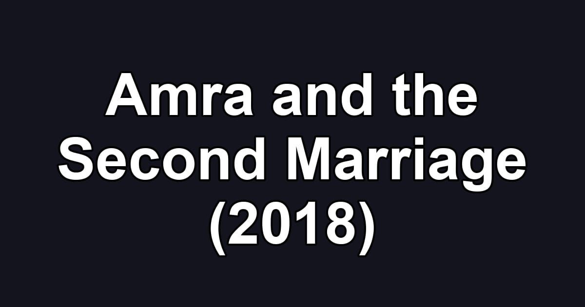 Amra and the Second Marriage (2018)