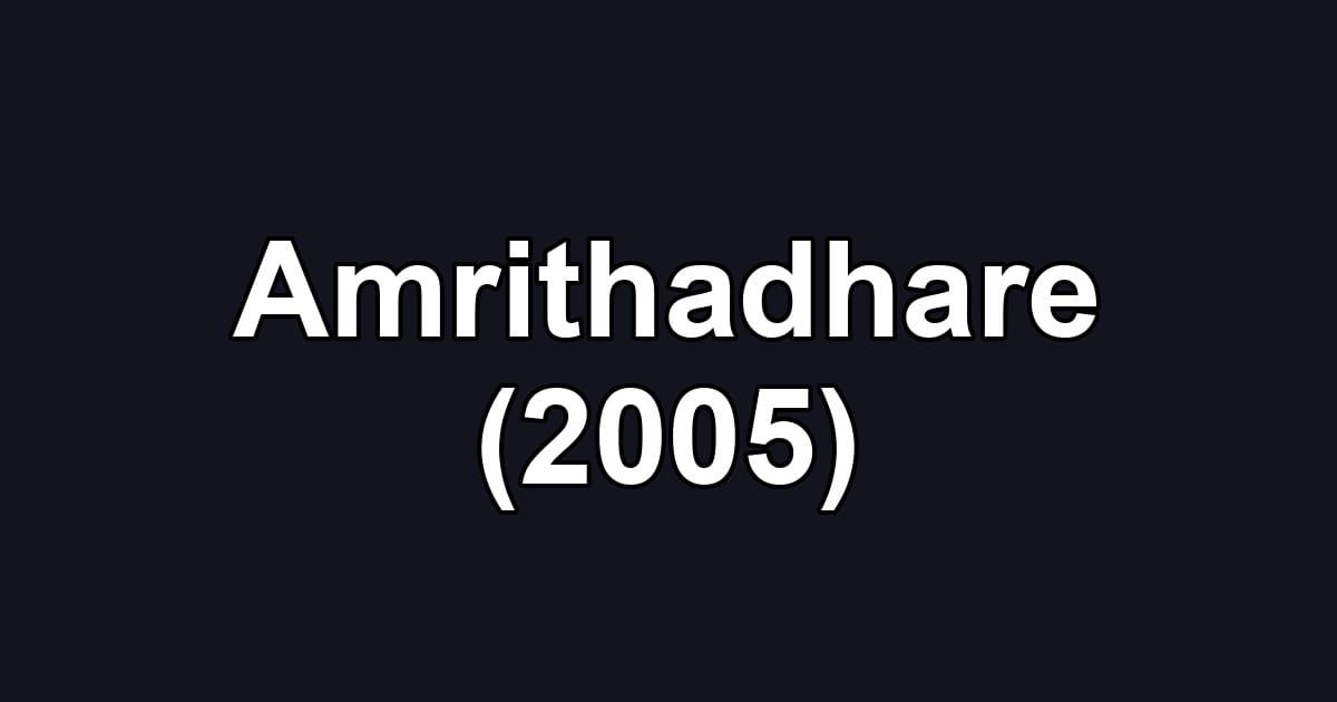 Amrithadhare (2005)