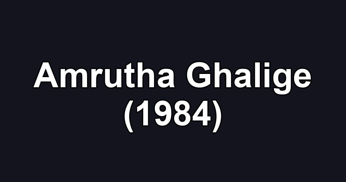 Amrutha Ghalige (1984)