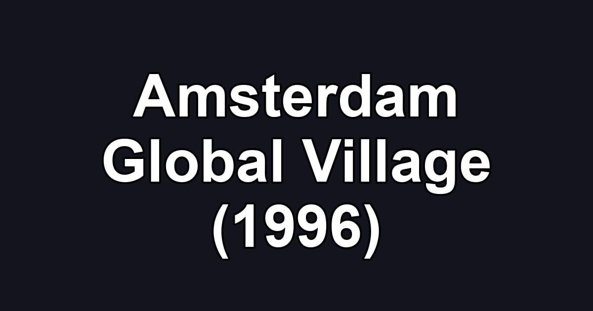 Amsterdam Global Village (1996)