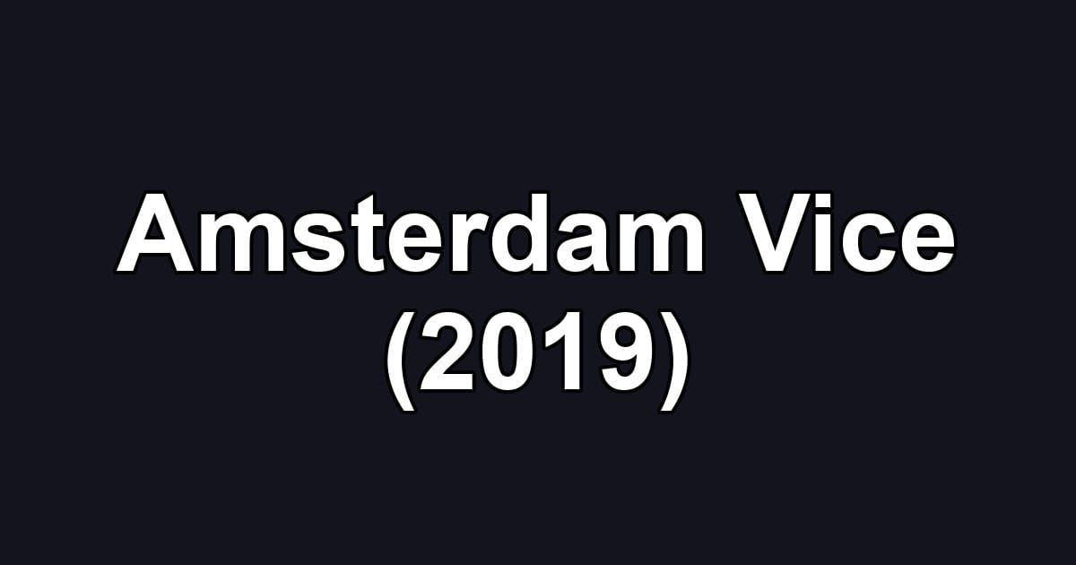 Amsterdam Vice (2019)