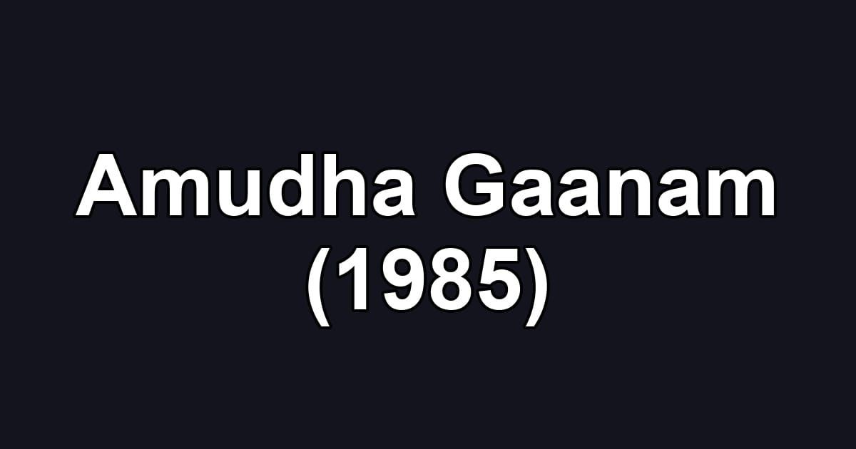 Amudha Gaanam (1985)