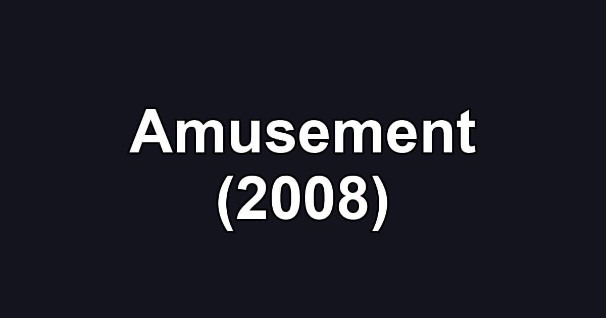 Amusement (2008)