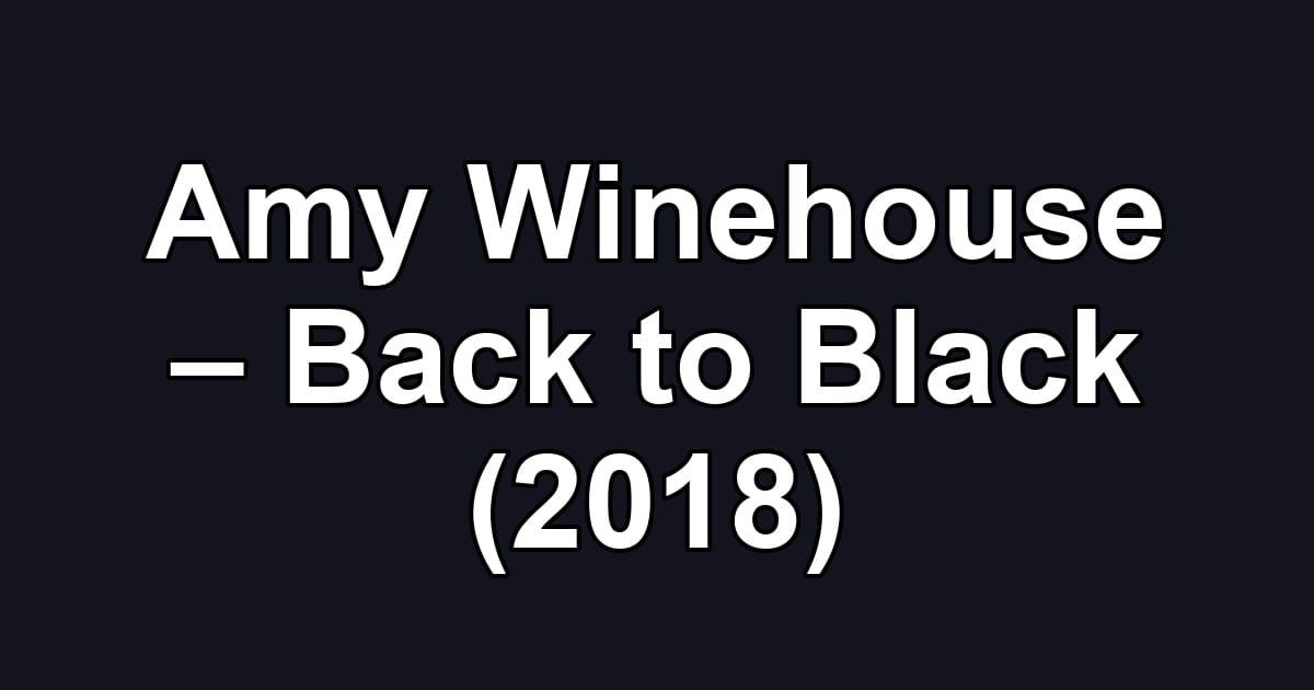 Amy Winehouse – Back to Black (2018)