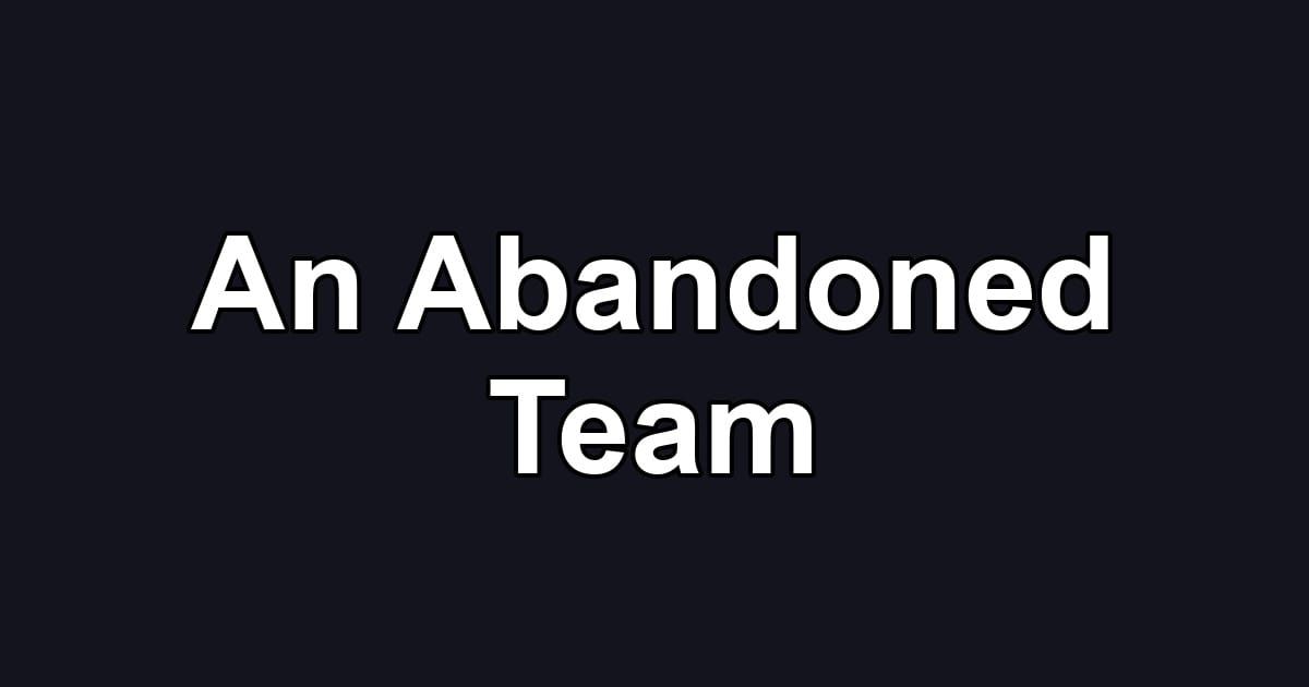 An Abandoned Team