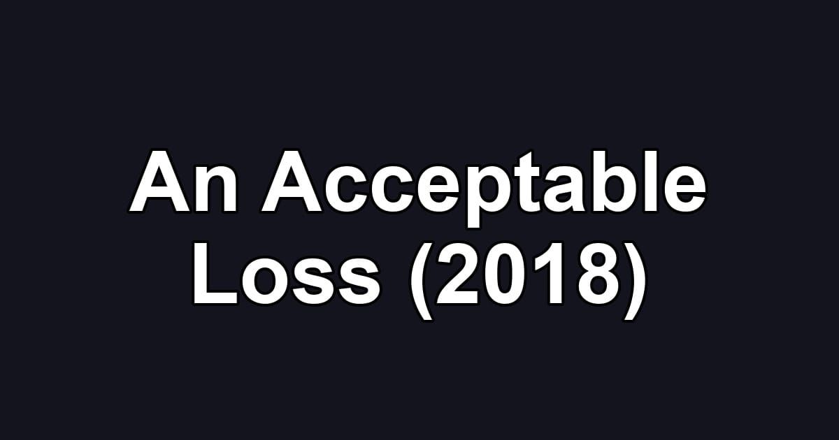 An Acceptable Loss (2018)