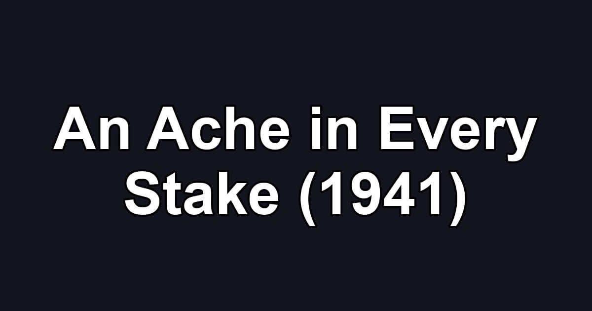An Ache in Every Stake (1941)