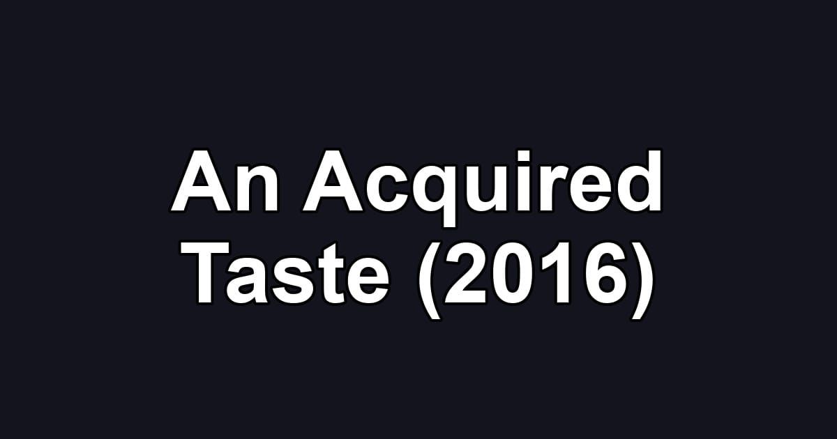 An Acquired Taste (2016)