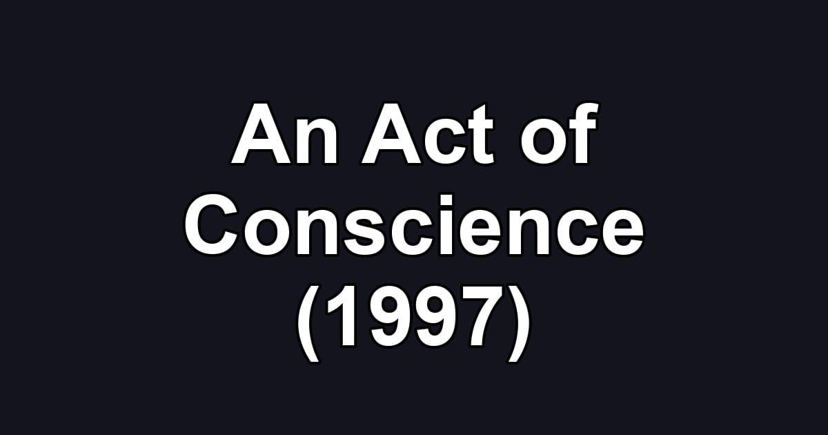 An Act of Conscience (1997)