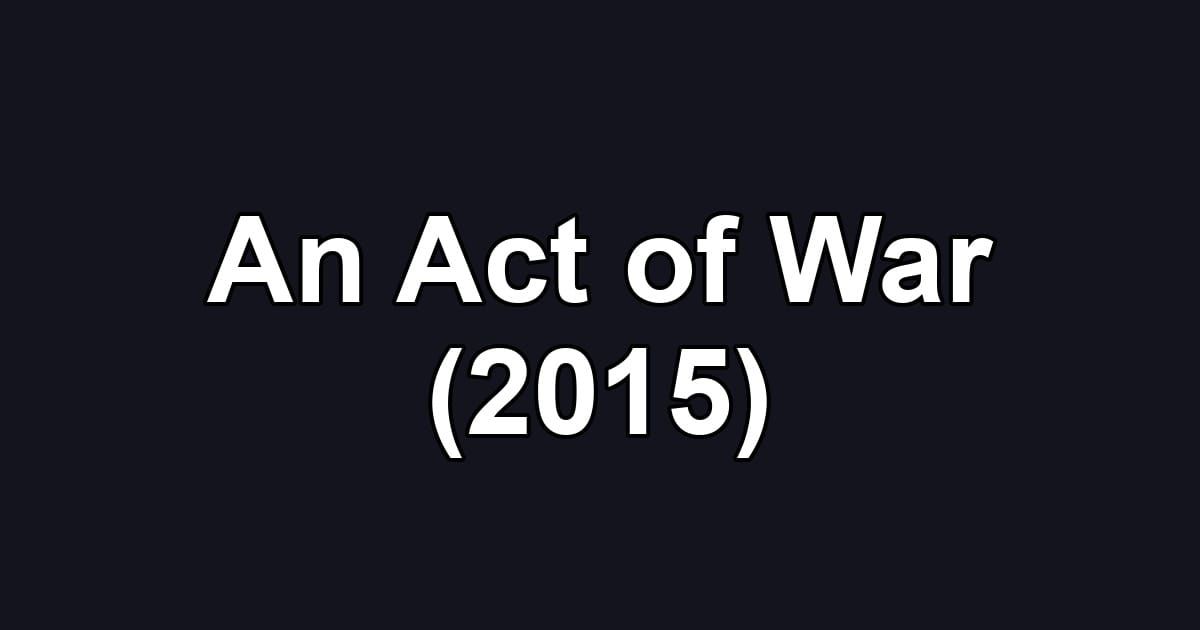 An Act of War (2015)