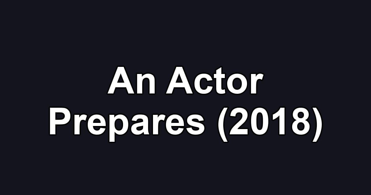 An Actor Prepares (2018)