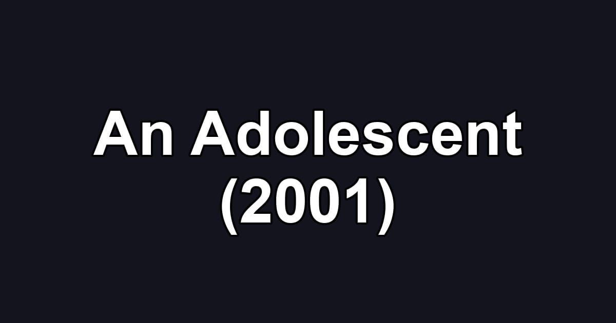 An Adolescent (2001)