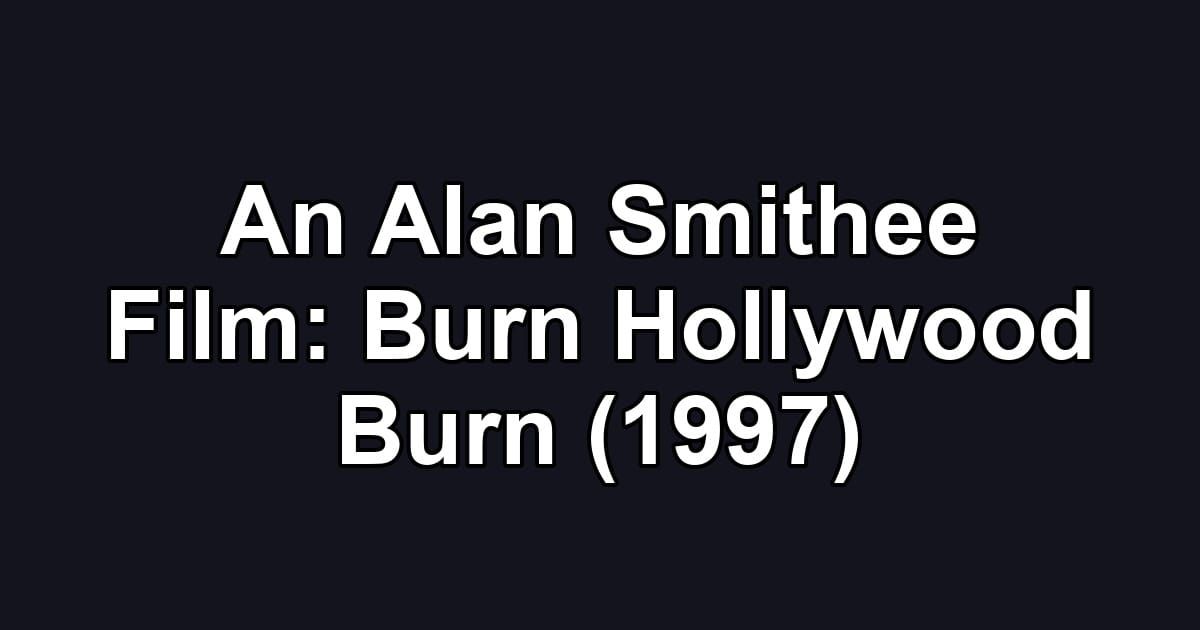 An Alan Smithee Film: Burn Hollywood Burn (1997)