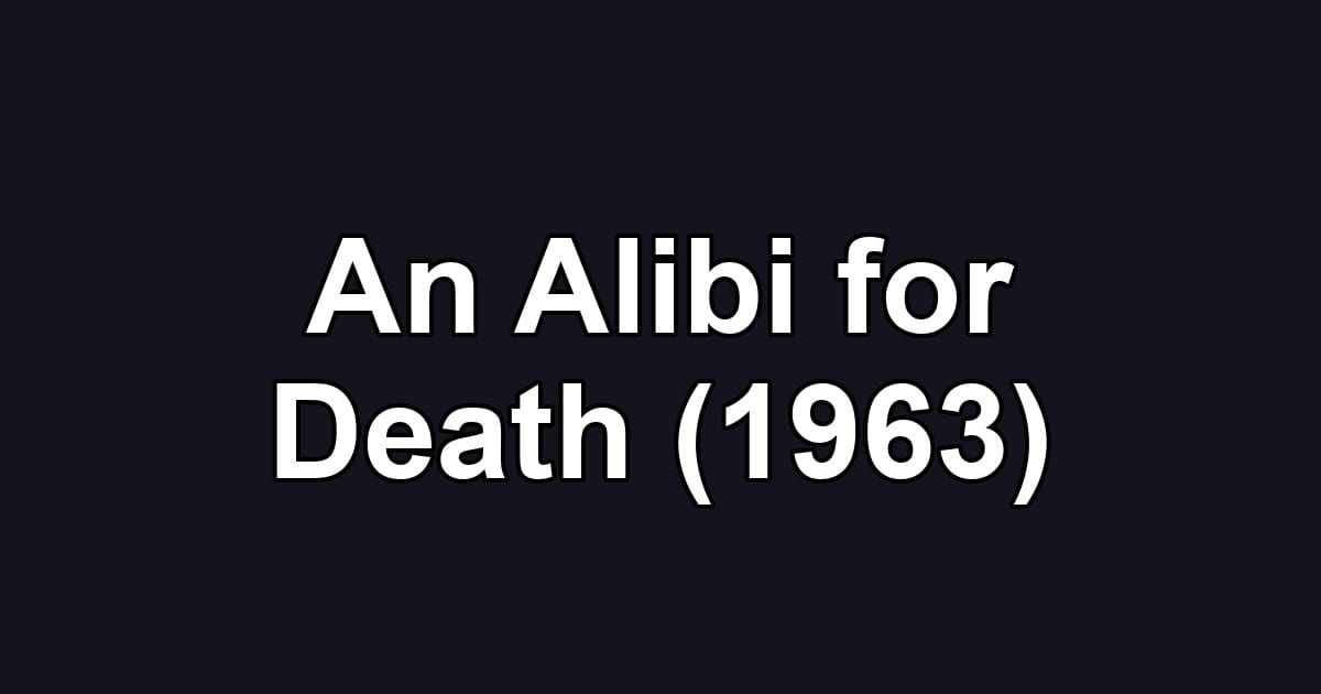 An Alibi for Death (1963)