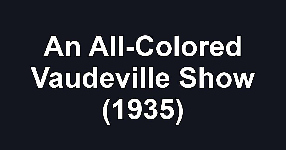 An All-Colored Vaudeville Show (1935)