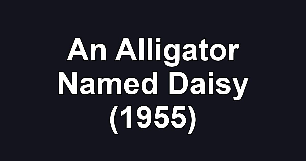 An Alligator Named Daisy (1955)