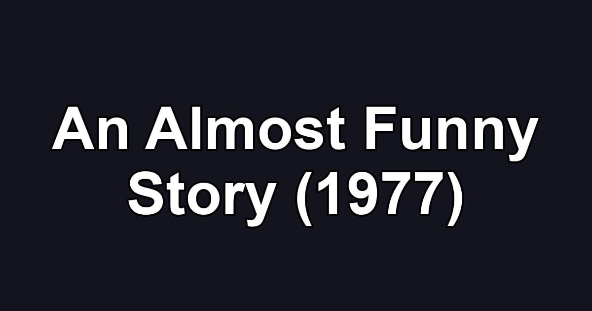 An Almost Funny Story (1977)
