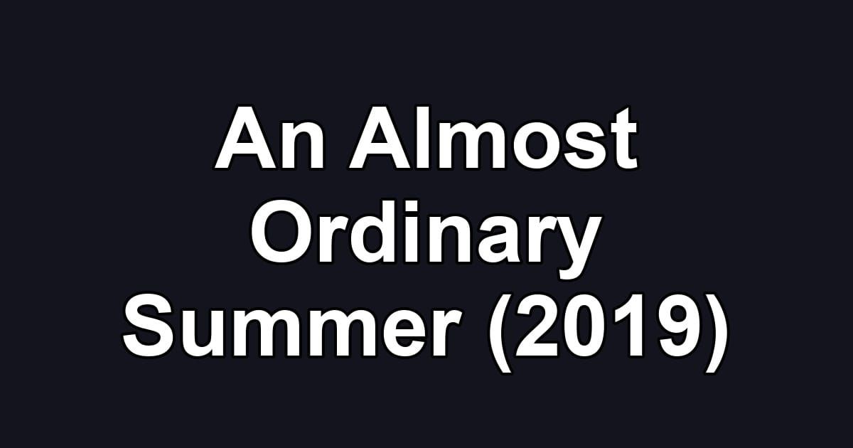 An Almost Ordinary Summer (2019)