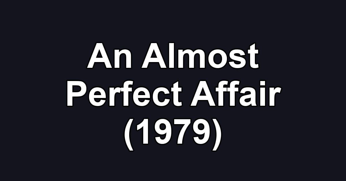 An Almost Perfect Affair (1979)