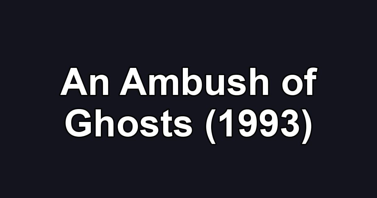 An Ambush of Ghosts (1993)