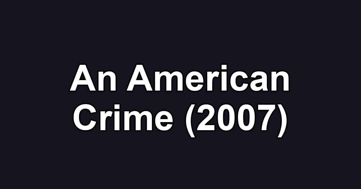 An American Crime (2007)