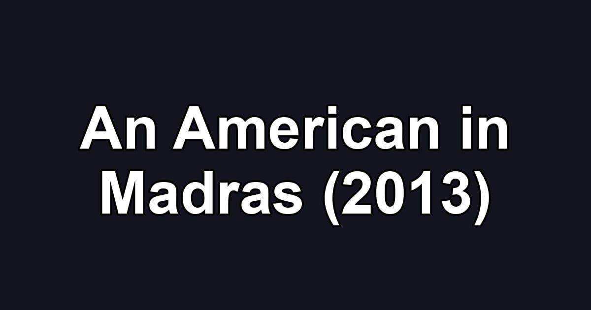 An American in Madras (2013)