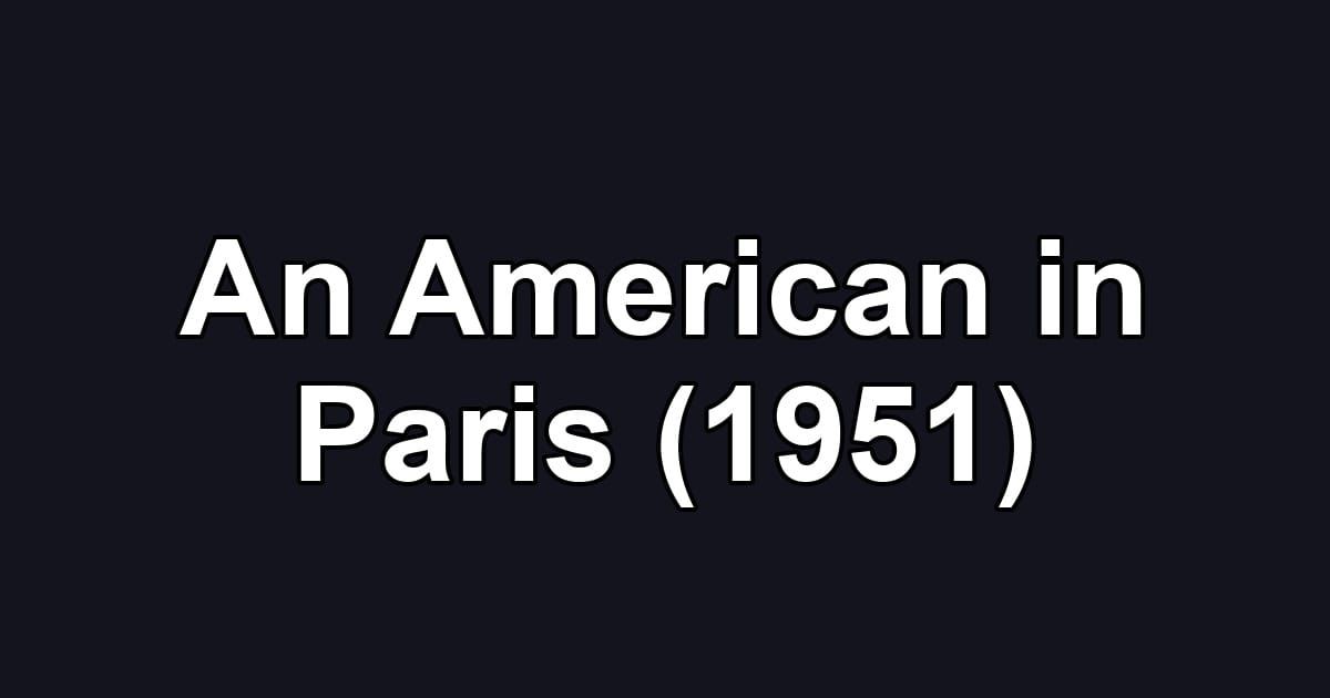 An American in Paris (1951)