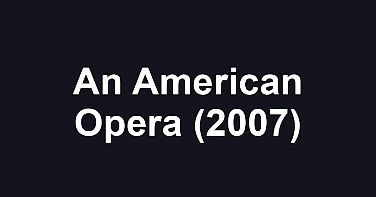 An American Opera (2007)