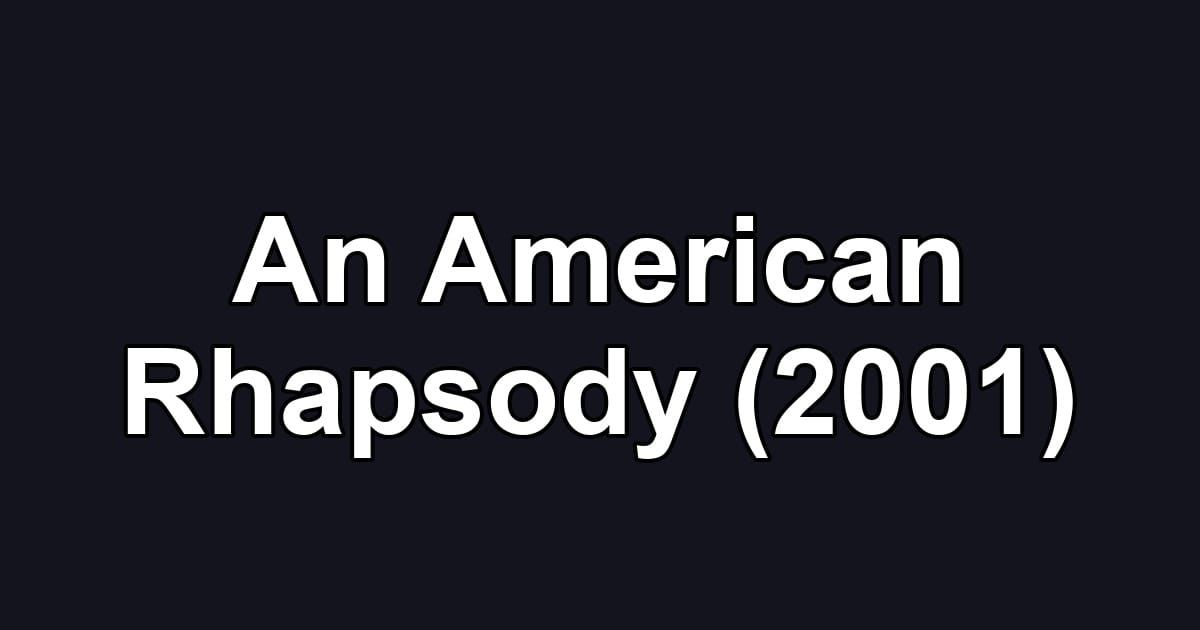 An American Rhapsody (2001)