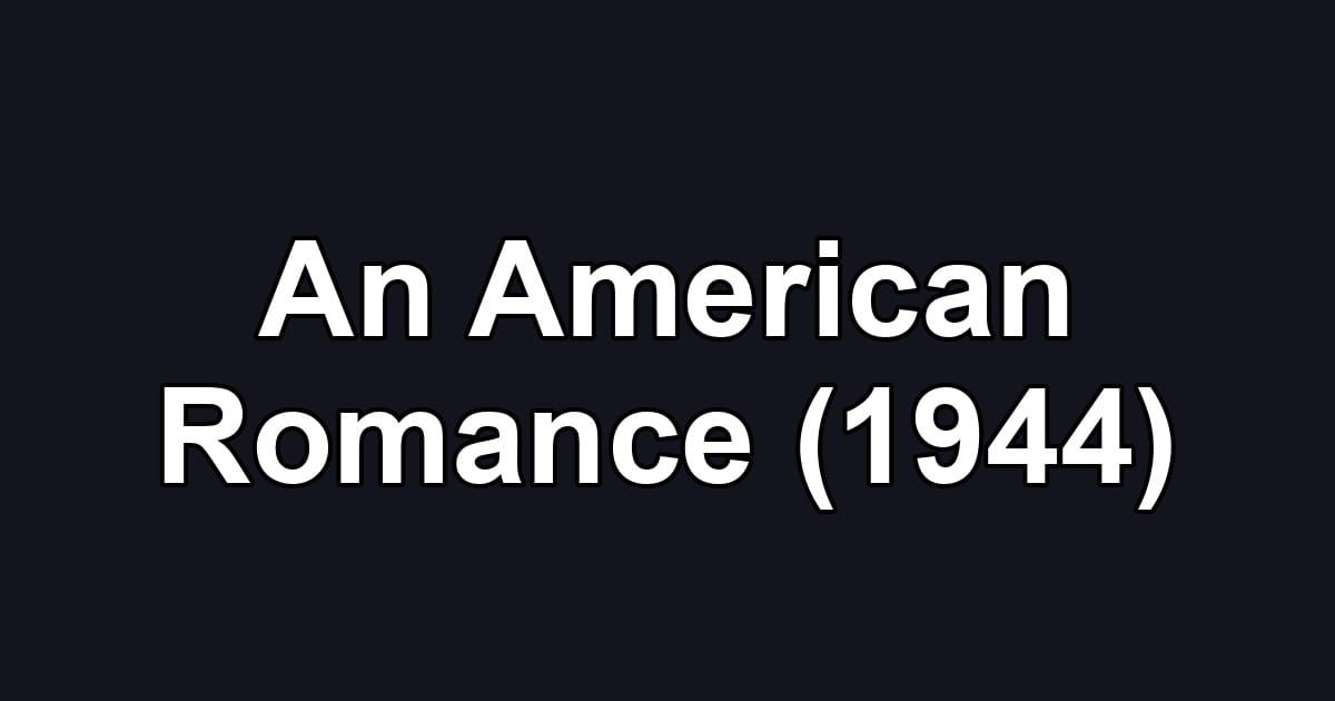 An American Romance (1944)