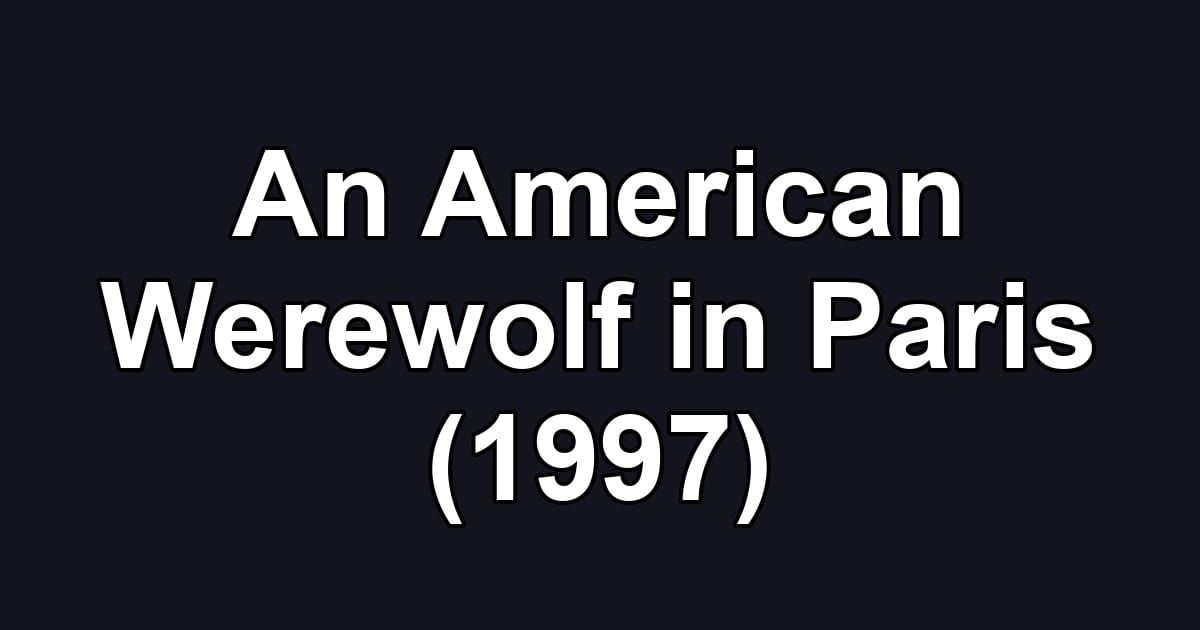 An American Werewolf in Paris (1997)