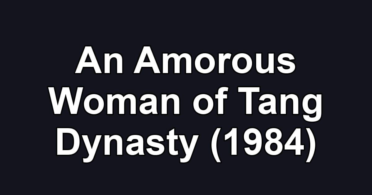 An Amorous Woman of Tang Dynasty (1984)