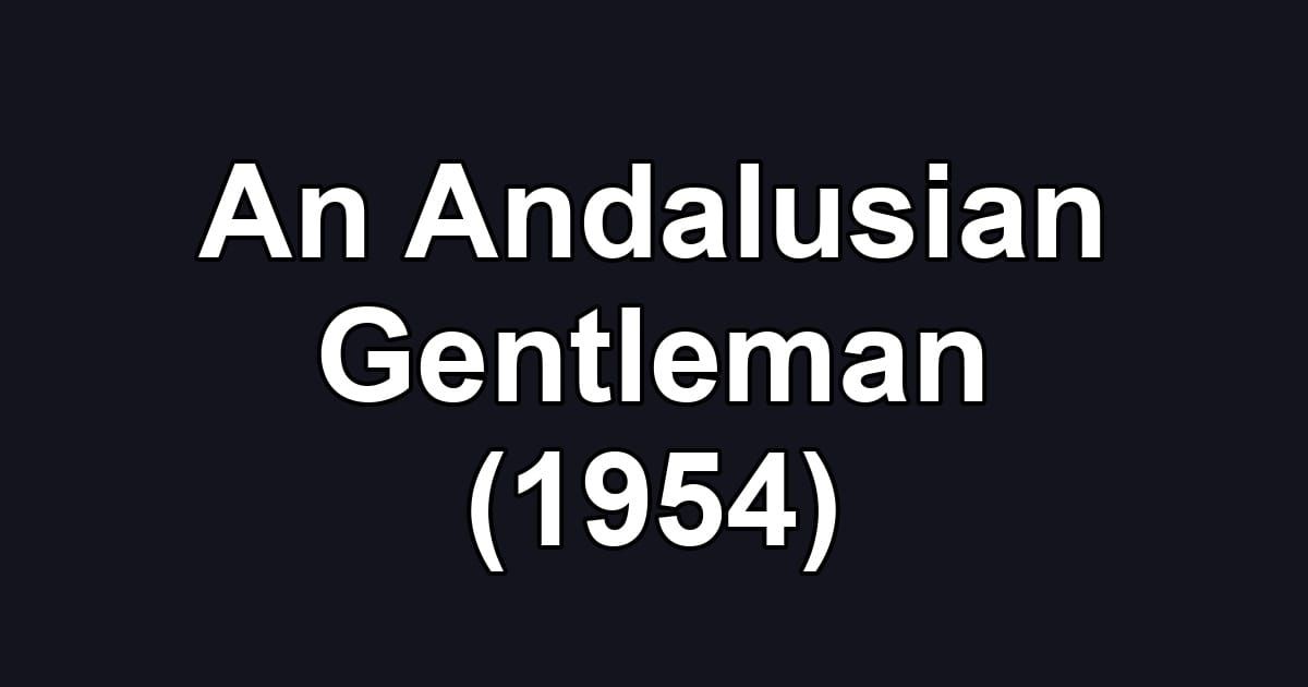 An Andalusian Gentleman (1954)